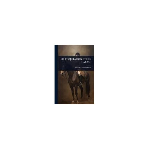De L'ã(C)Quitation Et Des Haras...
