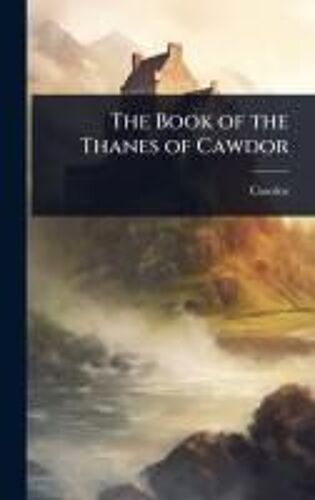 The Book Of The Thanes Of Cawdor