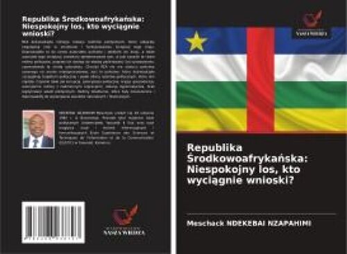 Republika ¿Rodkowoafryka¿Ska: Niespokojny Los, Kto Wyci¿Gnie Wnioski?