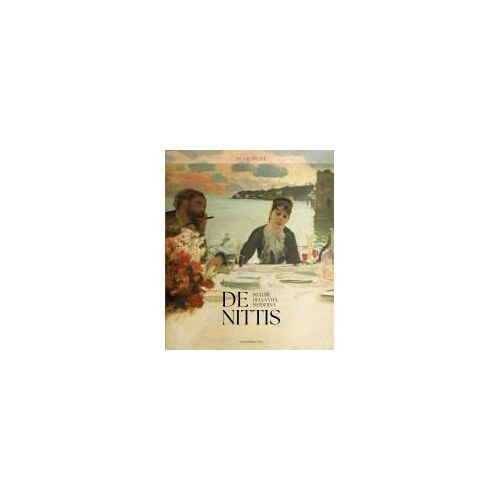 De Nittis. Pittore Della Vita Moderna