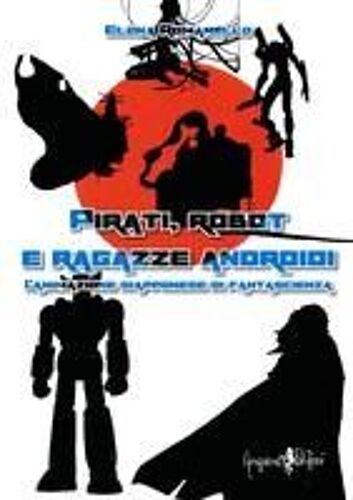 Pirati, Robot E Ragazze Androidi. L'animazione Giapponese Di Fantascienza