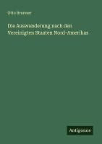 Die Auswanderung Nach Den Vereinigten Staaten Nord-Amerikas