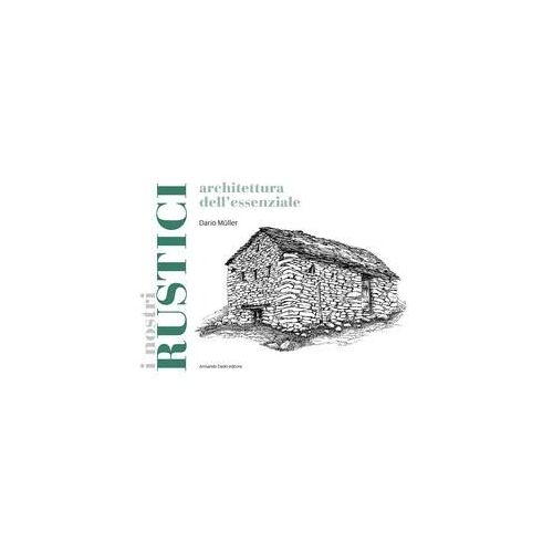 I Rustici. Architetture Dell'essenziale