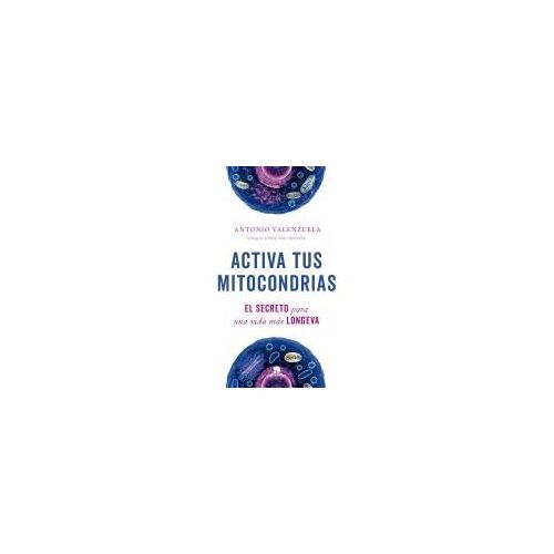 Activa Tus Mitocondrias: El Secreto Para Una Vida Más Longeva