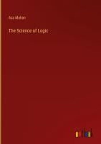 The Science Of Logic