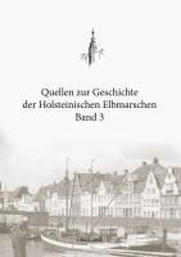 Quellen Zur Geschichte Der Holsteinischen Elbmarschen