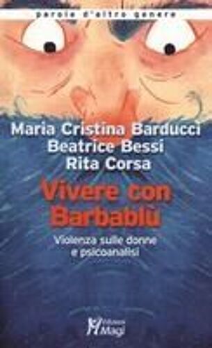 Vivere Con Barbablù. Violenza Sulle Donne E Psicoanalisi