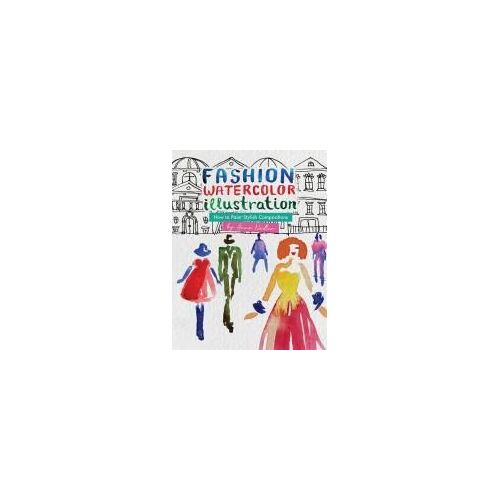 Fashion Watercolor Illustration - How To Paint Stylish Compositions