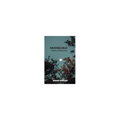 Moonchild: Poems And Reveries