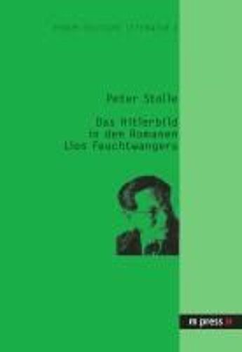 Das Hitlerbild In Den Romanen Lion Feuchtwangers