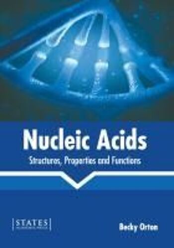 Nucleic Acids: Structures, Properties And Functions