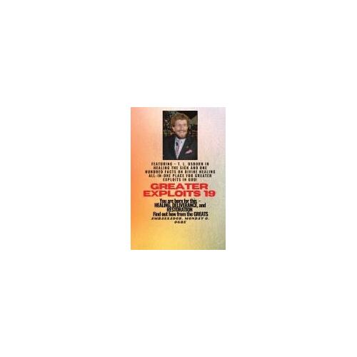 Greater Exploits - 19 Featuring - T. L. Osborn In Healing The Sick And One Hundred Facts..