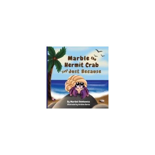 Marble The Hermit Crab: Says Just Because