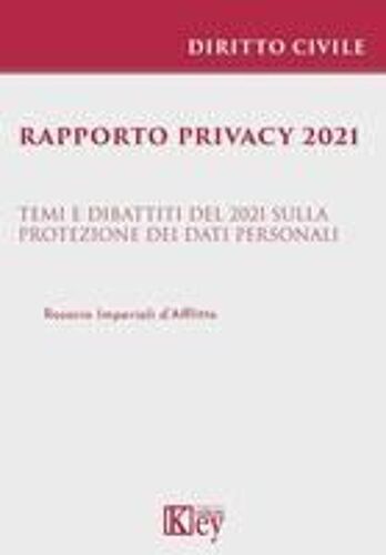 Rapporto Privacy 2021. Temi E Dibattiti Del 2021 Sulla Protezione Dei Dati Personali