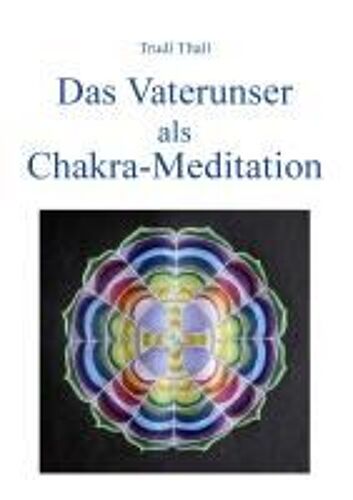 Das Vaterunser Als Chakra-Meditation