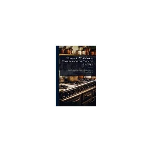 Woman's Wisdom, A Collection Of Choice Recipes