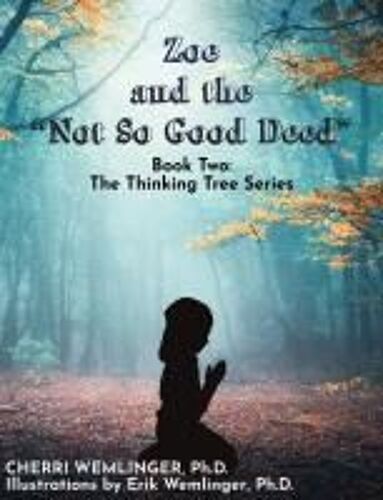 Zoe And The Not So Good Deed (The Thinking Tree)