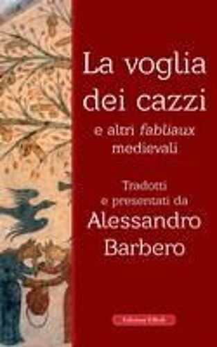 La Voglia Dei Cazzi E Altri Fabliaux Medievali