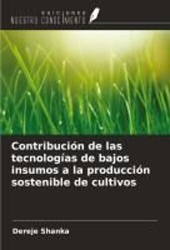 Contribución De Las Tecnologías De Bajos Insumos A La Producción Sostenible De Cultivos