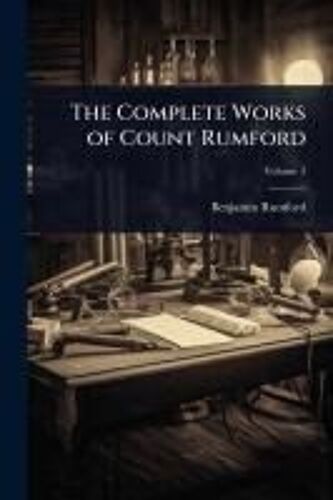 The Complete Works Of Count Rumford