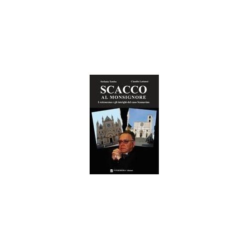 Scacco Al Monsignore. I Retroscena E Gli Intrighi Del Caso Scanavino