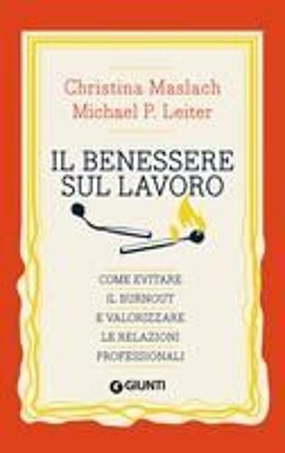 Il Benessere Sul Lavoro. Come Evitare Il Burnout E Valorizzare Le Relazioni Professionali