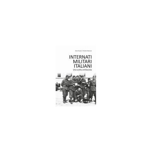 Internati Militari Italiani. Una Scelta Antifascista