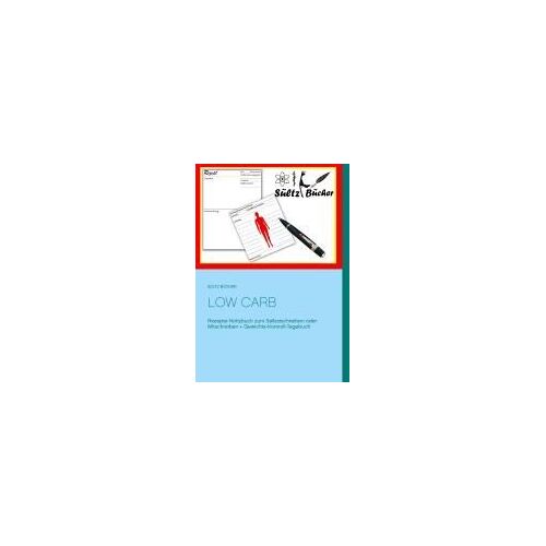 Low Carb Rezepte-Notizbuch Zum Selbstschreiben Oder Mitschreiben + Gewichts-Kontroll-Tagebuch