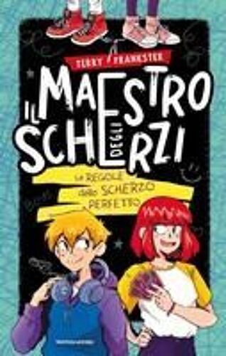 Il Maestro Degli Scherzi. Le Regole Dello Scherzo Perfetto