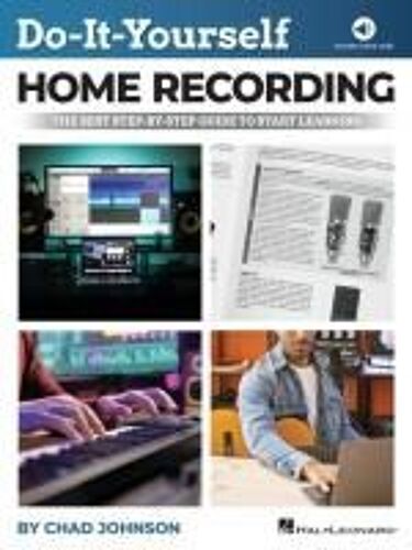 Do-It-Yourself Home Recording - The Best Step-By-Step Guide To Start Recording From Your Own Home