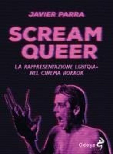Scream Queer. La Rappresentazione Lgbtqia+ Nel Cinema Horror