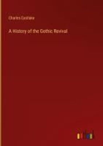 A History Of The Gothic Revival