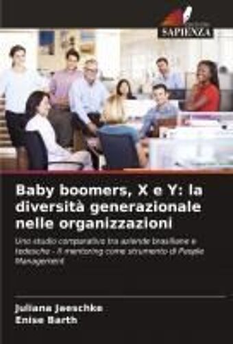 Baby Boomers, X E Y: La Diversità Generazionale Nelle Organizzazioni