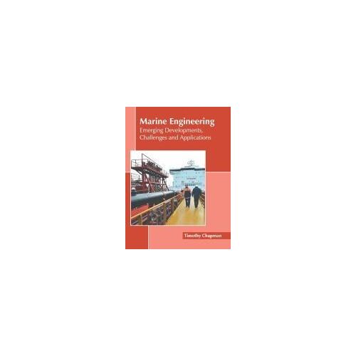 Marine Engineering: Emerging Developments, Challenges And Applications