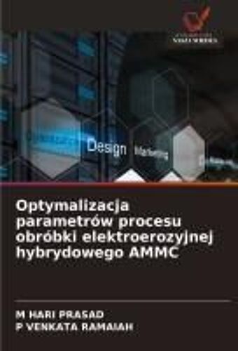 Optymalizacja Parametrów Procesu Obróbki Elektroerozyjnej Hybrydowego Ammc