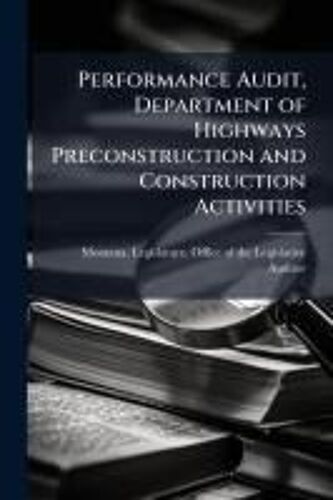 Performance Audit, Department Of Highways Preconstruction And Construction Activities