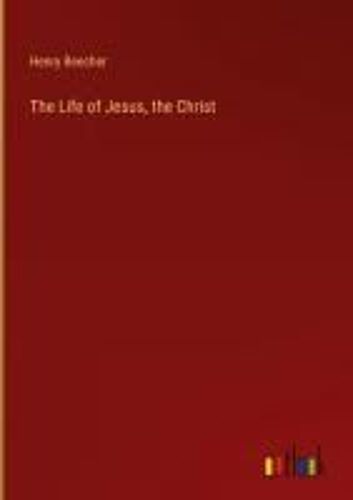 The Life Of Jesus, The Christ