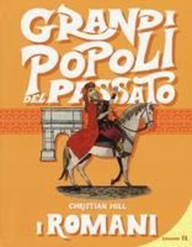 I Romani. Grandi Popoli Del Passato