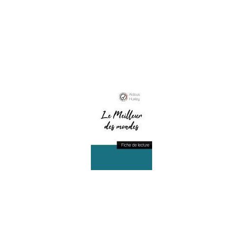 Le Meilleur Des Mondes De Aldous Huxley (Fiche De Lecture Et Analyse Complète De L'oeuvre)