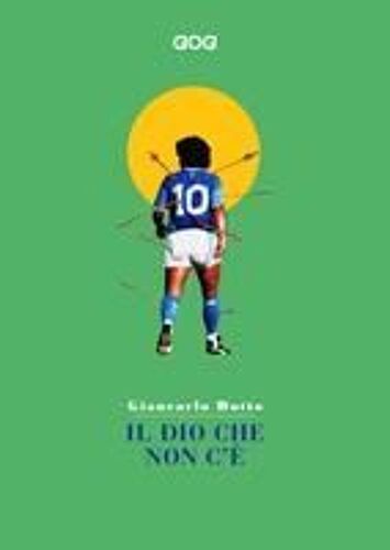 Il Dio Che Non C'è. Siamo Tutti Mitomani