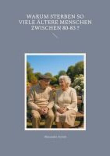 Warum Sterben So Viele Ältere Menschen Zwischen 80-83 ?