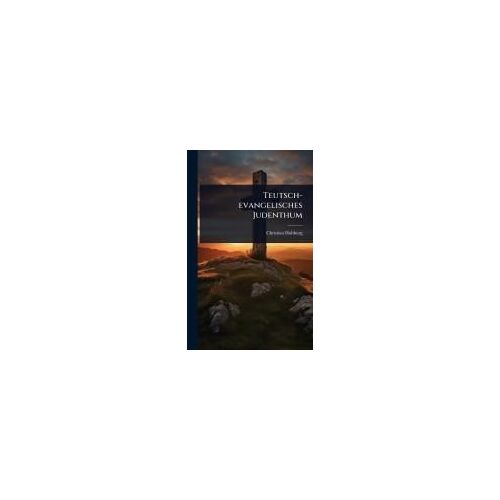 Teutsch-Evangelisches Judenthum
