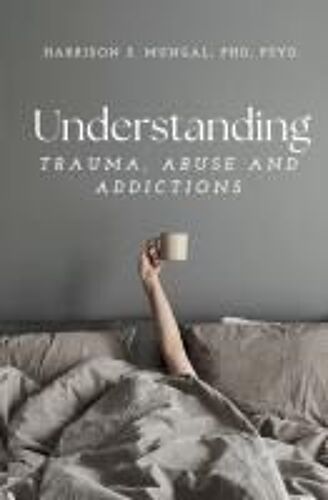 Understanding Trauma, Abuse And Addictions