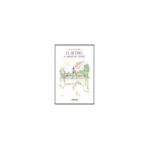 El Retiro: El Abrazo Del Tiempo