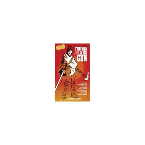The Way Of The Gun: A Bushido Western Anthology