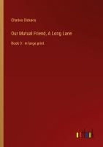 Our Mutual Friend, A Long Lane