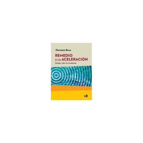Remedio A La Aceleración : Ensayos Sobre La Resonancia