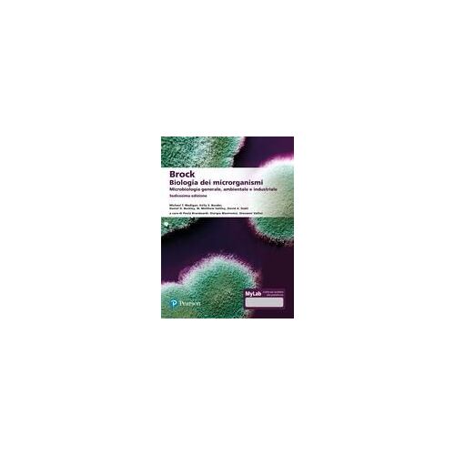 Brock. Biologia Dei Microrganismi. Microbiologia Generale, Ambientale E Industriale. Ediz. Mylab