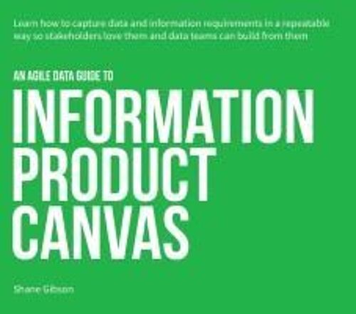 An Agile Data Guide To Information Product Canvas