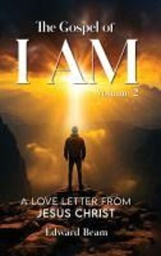 The Gospel Of I Am: A Love Letter From Jesus Christ Second Edition
